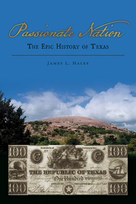 Passionate Nation: The Epic History of Texas - Haley, James L