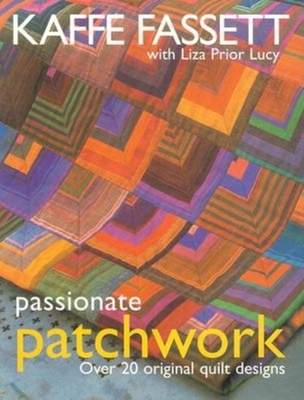 Passionate Patchwork: Over 20 Original Quilt Designs - Fassett, Kaffe, and Prior Lucy, Liza