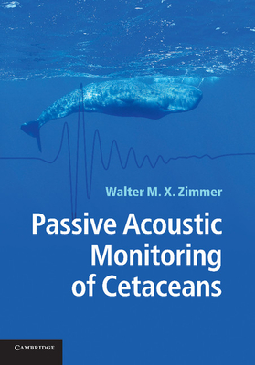 Passive Acoustic Monitoring of Cetaceans - Zimmer, Walter M. X.