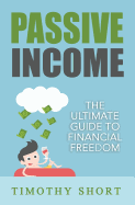 Passive Income: The Ultimate Guide to Financial Freedom