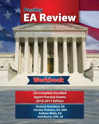 Passkey EA Review Workbook: Six Complete Enrolled Agent Practice Exams, 2016-2017 Edition - Gramkow, Richard, and Wells, Kolleen, and Pinheiro, Christy