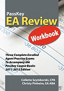 Passkey EA Review Workbook, Three Complete Enrolled Agent Practice Exams 2011-2012 Edition - Pinheiro, Christy, and Szymborski, Collette