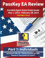 PassKey Learning Systems EA Review Part 1 Individuals; Enrolled Agent Study Guide: May 1, 2024 - February 28, 2025 Testing Cycle