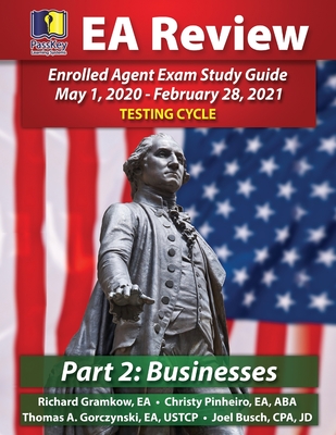 PassKey Learning Systems EA Review Part 2 Businesses; Enrolled Agent Study Guide: May 1, 2020-February 28, 2021 Testing Cycle - Busch, Joel, and Pinheiro, Christy, and Gorczynski, Thomas A