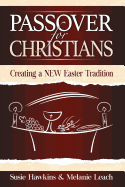Passover for Christians: Creating a NEW Easter Tradition