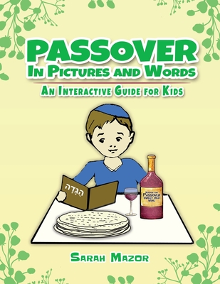 Passover in Pictures and Words: An Interactive Guide For Kids - Mazor, Sarah