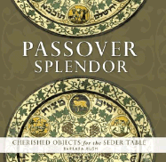 Passover Splendor: Cherished Objects for the Seder Table - Rush, Barbara