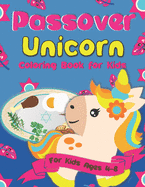 Passover Unicorn Coloring Book for Kids: A Passover Gift Idea for Kids Ages 4-8 - A Jewish High Holiday Coloring Book for Children