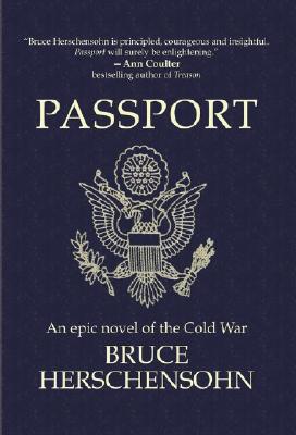 Passport - An Epic Novel of the Cold War - Herschensohn, Bruce