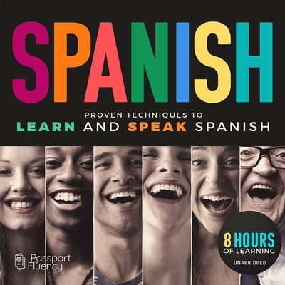 Passport to Spanish: Proven Techniques to Learn and Speak Spanish - Various Authors, and Various Narrators (Read by)