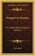 Passport to Treason: The Inside Story of Spies in America