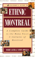 Passport's Guide to Ethnic Montreal: A Complete Guide to the Many Faces and Cultures of Montreal