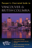 Passport's Illustrated Guide to Vancouver and British Columbia - Baker, Carol, and Cook, Thomas, and Thomas Cook Publishing