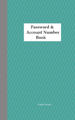 Password & Account Number Book: Never forget the password again - Franklin, Floyd