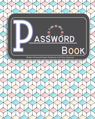 Password Book: Modern Password Keeper Notebook and Online Organizer - Personal Log Booker