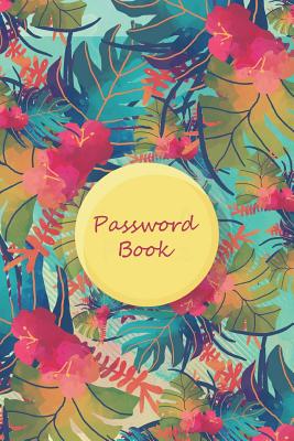 Password Book: Password Journal / Password Organizer / Password Keeper / Internet Usernames and Passwords / Internet Password Logbook: A Passkey Log Book, Keeper, Journal, Notebook, Organizer(colored Watercolor Leaves Tropical Pattern) - And Jess, Charles