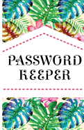 Password Keeper: Alphabetical with Tabs A-Z Keep of Track Your Login, Website Security Q&A Etc. Modern Password Keeper, Password Organizer