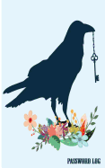 Password Log: Internet Password Organizer(secret's Bird): 5x8with 124 Pages Password Book, Password Keeper and Journal Organizer