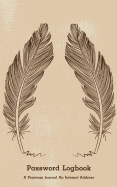 Password Logbook: A Premium Journal an Internet Address and Password Journal: Feather Brown: Internet Password Organizer, Username and Password Book