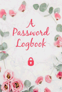 Password Logbook to Write Down and Keep Track of Usernames & Passwords: Journal Gift Notebook for Seniors - Storing Over 340 Passwords in Alphabetical Order, 9 X 6 Inch; 152.4 X 228.6 MM