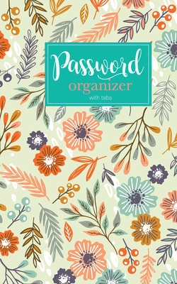 Password organizer with tabs: passwords and usernames A neat little book to keep all of your important information organized at your fingertips. with tabs alphabetical A-Z - Wilson, Ameliabrown