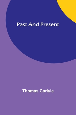 Past and Present - Carlyle, Thomas