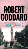 Past Caring - Goddard, Robert