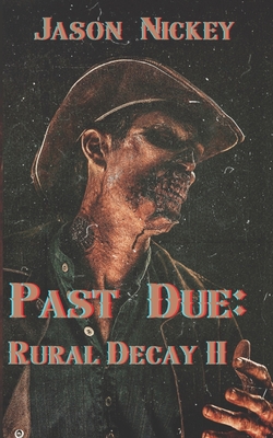 Past Due: Rural Decay II - Nickey, Jason