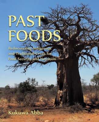 Past Foods: Rediscovering Indigenous and Traditional Crops for Food Security and Nutrition - Abba, Kukuwa