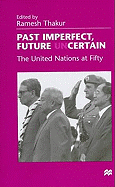 Past Imperfect, Future Uncertain: The United Nations at Fifty
