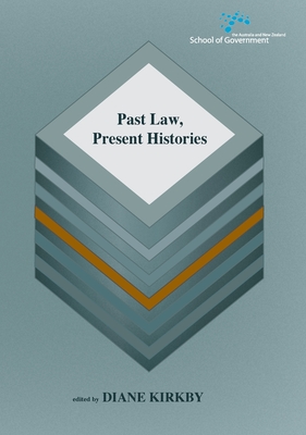 Past Law, Present Histories - Kirkby, Diane (Editor)