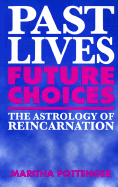 Past Lives, Future Choices: The Astrology of Reincarnation