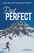 Past Perfect: A Story about a Past That Became the Present
