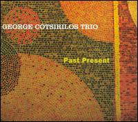 Past Present - George Cotsirilos Trio