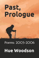 Past, Prologue: Poems: 2003-2006