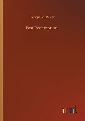 Past Redemption - Baker, George M