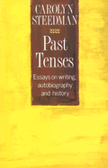 Past Tenses: Essays on Writing, Autobiography and History