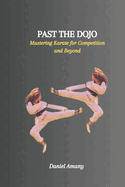 Past the Dojo: Mastering Karate for Competition and Beyond