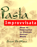 Pasta Improvvisata: How to Improvise in Classic Italian Style