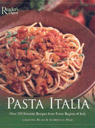 Pasta Italia: Over 250 Favorite Recipes from Every Region of Italy