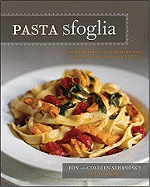 Pasta Sfoglia: From Our Table to Yours, More Than 100 Fresh, Seasonal Pasta Dishes