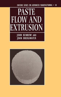 Paste Flow and Extrusion - Benbow, John, and Bridgwater, John