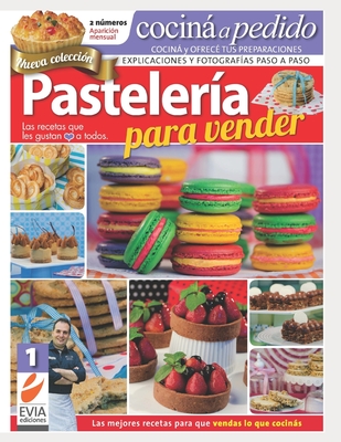 Pasteler?a para vender 1: Las recetas que gustan a todos - Ediciones, Evia