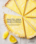 Pasteler?a Paso a Paso (Illustrated Step-By-Step Baking): Recetas Clsicas E Ideas Originales Para Perfeccionar Tu T?cnica