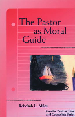 Pastor as Moral Guide - Miles, Rebekah