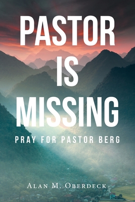 Pastor is Missing: Pray for Pastor Berg - Oberdeck, Alan M