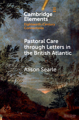 Pastoral Care through Letters in the British Atlantic - Searle, Alison