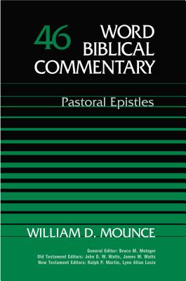 Pastoral Epistles: Pastoral Epistolary Vol 46 - Martin, Ralph P. (Editor), and Mounce, William D., and Losie, Lynn A. (Editor)