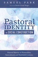 Pastoral Identity as Social Construction: Pastoral Identity in Postmodern, Intercultural, and Multifaith Contexts