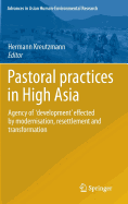 Pastoral Practices in High Asia: Agency of 'Development' Effected by Modernisation, Resettlement and Transformation